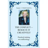 The Conflict - Resolve It Creatively: Practical Training in Conflictology