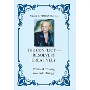 The Conflict - Resolve It Creatively: Practical Training in Conflictology