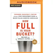 How Full Is Your Bucket?: Educator’s Edition, Includes Staff Development Guide and Bucket-Filling Semester Curriculum