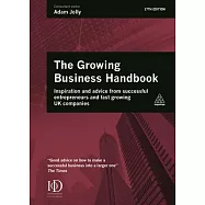 The Growing Business Handbook: Inspiration and Advice from Successful Entrepreneurs and Fast Growing UK Companies