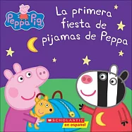 La Primera Fiesta de Pijamas de Peppa (Peppa’s First Sleepover)