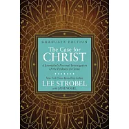 The Case for Christ: A Journalist&rsquo;s Personal Investigation of the Evidence for Jesus: Graduate Edition