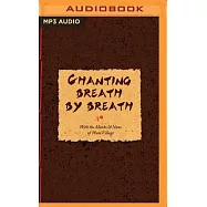 Chanting Breath by Breath: With Monks & Nuns of Plum Village