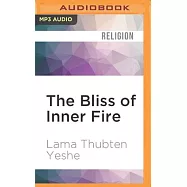The Bliss of Inner Fire: Heart Practice of the Six Yogas of Naropa