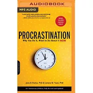 Procrastination: Why You Do It, What to Do About It Now