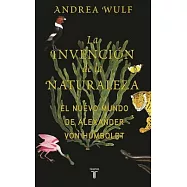 La invención de la naturaleza / The Invention of Nature: El mundo nuevo de alexander von Humboldt / Alexander Von Humboldt’s New