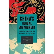 China’s Global Engagement: Cooperation, Competition, and Influence in the Twenty-First Century