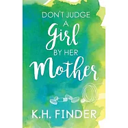Don’t Judge a Girl by Her Mother