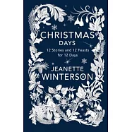 Christmas Days: 12 Stories and 12 Feasts for 12 Days