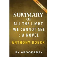 Summary of All the Light We Cannot See: A Novel by Anthony Doerr
