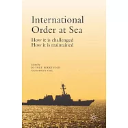 International Order at Sea: How It Is Challenged. How It Is Maintained.