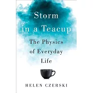 Storm in a Teacup: The Physics of Everyday Life
