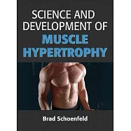 Science and Development of Muscle Hypertrophy