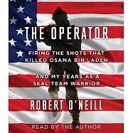 The Operator: Firing the Shots That Killed Osama Bin Laden and My Years As a SEAL Team Warrior