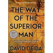 The Way of the Superior Man: A Spiritual Guide to Mastering the Challenges of Women, Work, and Sexual Desire