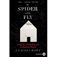 The Spider and the Fly: A Reporter, a Serial Killer, and the Meaning of Murder