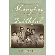 Shanghai Faithful: Betrayal and Forgiveness in a Chinese Christian Family