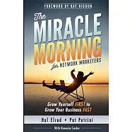 The Miracle Morning for Network Marketers: Grow Yourself First to Grow Your Business Fast