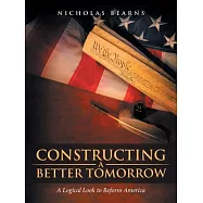 Constructing a Better Tomorrow: A Logical Look to Reform America