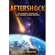 Aftershock: The Ancient Cataclysm That Erased Human History
