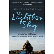The Lightless Sky: A Twelve-Year-Old Refugee&rsquo;s Extraordinary Journey Across Half the World