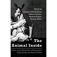 The Animal Inside: Essays at the Intersection of Philosophical Anthropology and Animal Studies