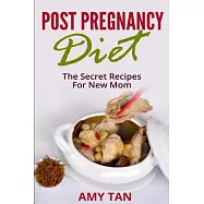 Post Pregnancy Diet: The Secret Recipes for New Mom