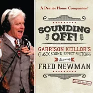 Sounding Off!: Garrison Keillor&rsquo;s Classic Sound Effect Sketches Featuring Fred Newman