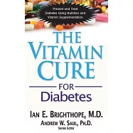 The Vitamin Cure for Diabetes: Prevent and Treat Diabetes Using Nutrition and Vitamin Supplementation