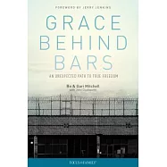 Grace Behind Bars: An Unexpected Path to True Freedom