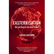 Easternisation: War and Peace in the Asian Century
