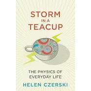 Storm in a Teacup: The physics of everyday life
