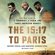 The 15:17 to Paris: The True Story of a Terrorist, a Train, and Three American Heroes - Library Edition