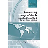 Accelerating Change in Schools: Leading Rapid, Successful, and Complex Change Initiatives