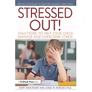 Stressed Out!: Solutions to Help Your Child Manage and Overcome Stress