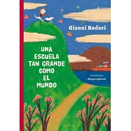 Una escuela tan grande como el mundo/ A Big School Like the World