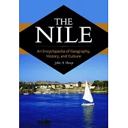 The Nile: An Encyclopedia of Geography, History, and Culture