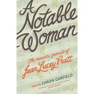 A Notable Woman: The Romantic Journals of Jean Lucey Pratt