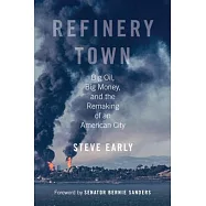 Refinery Town: Big Oil, Big Money, and the Remaking of an American City