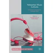 Networked Music Cultures: Contemporary Approaches, Emerging Issues