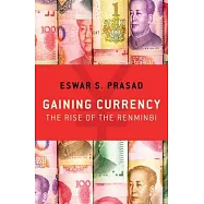 Gaining Currency: The Rise of the Renminbi
