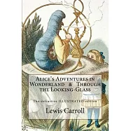 Alice’s Adventures in Wonderland & Through the Looking-Glass