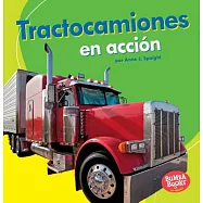 Tractocamiones en acción/ Big Rigs on the Go