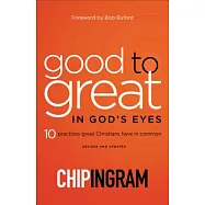 Good to Great in God&rsquo;s Eyes: 10 Practices Great Christians Have in Common