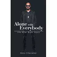 Alone With Everybody: Life After Brain Injury