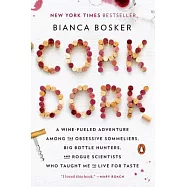 Cork Dork: A Wine-Fueled Adventure Among the Obsessive Sommeliers, Big Bottle Hunters, and Rogue Scientists Who Taught