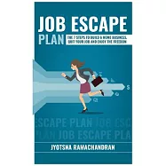 Job Escape Plan: The 7 Steps to Build a Home Business, Quit Your Job & Enjoy the Freedom