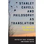 Stanley Cavell and Philosophy as Translation: The Truth Is Translated