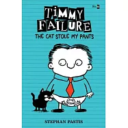 Timmy Failure: The Cat Stole My Pants