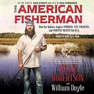 The American Fisherman: How Our Nation’s Anglers Founded, Fed, Financed, and Forever Shaped the USA; Includes Bonus PDF With App